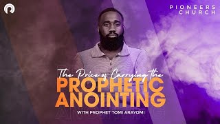 The Price of carrying the Prophetic Anointing | Pioneers Church