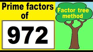 Prime factors decomposition of 972. Factor tree method.