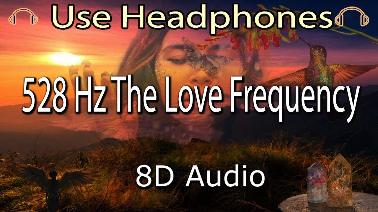 528 Hz The Love Frequency (8D AUDIO)✧ Heal The Past & Manifest Abundance, Love and Harmony