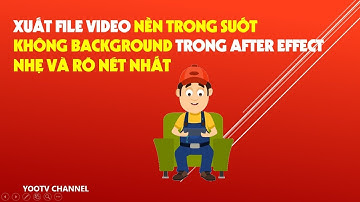 Hướng dẫn xuất file video trong suốt không background trong After Effect Nhẹ và Rõ Nét nhất