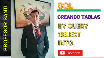 SQL CREANDO TABLAS CON LA SENTENCIA SELECT INTO