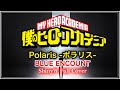 僕のヒーローアカデミア -Bokuno Hero Academia- ポラリス -Polaris- ShinyW Full Cover