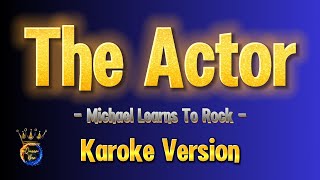 The Actor - Karaoke Version (Michael Learns To Rock)