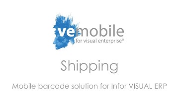 VE Mobile - Shipping - Mobile Barcode Solution for Infor VISUAL ERP
