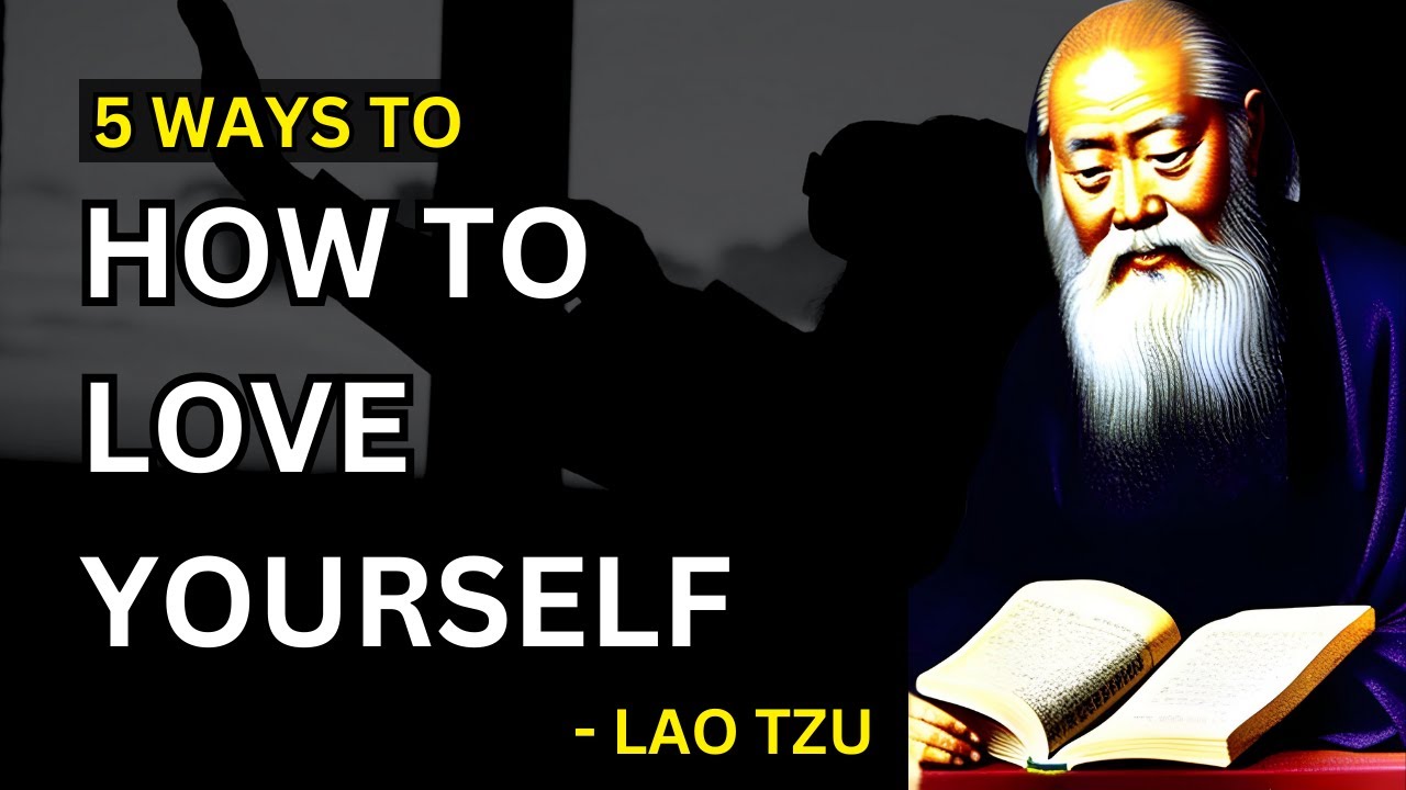Lao Tzu - How To Love Yourself Through These 5 Ways (Taoism) - YouTube