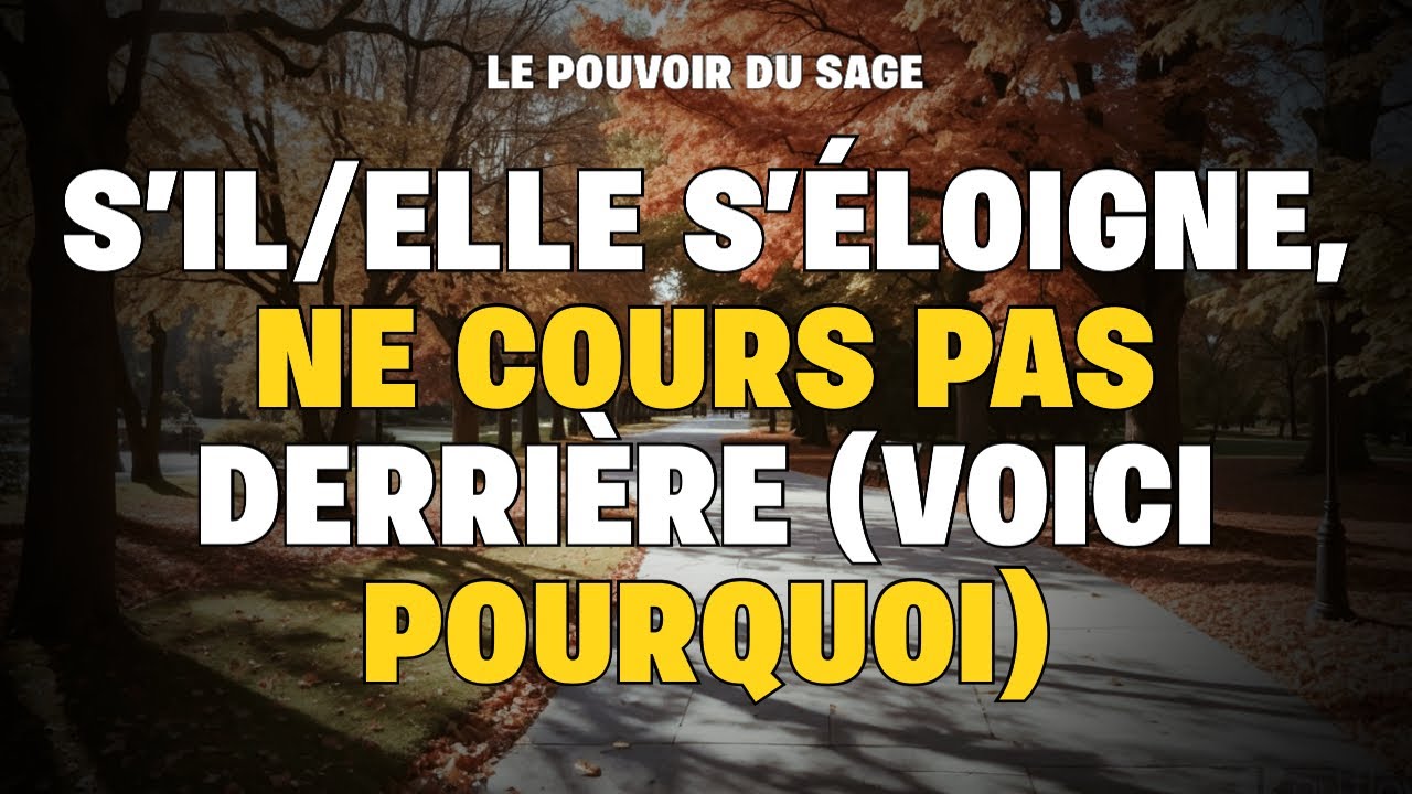 Il/elle prend ses distances ? Voici exactement ce que tu dois faire