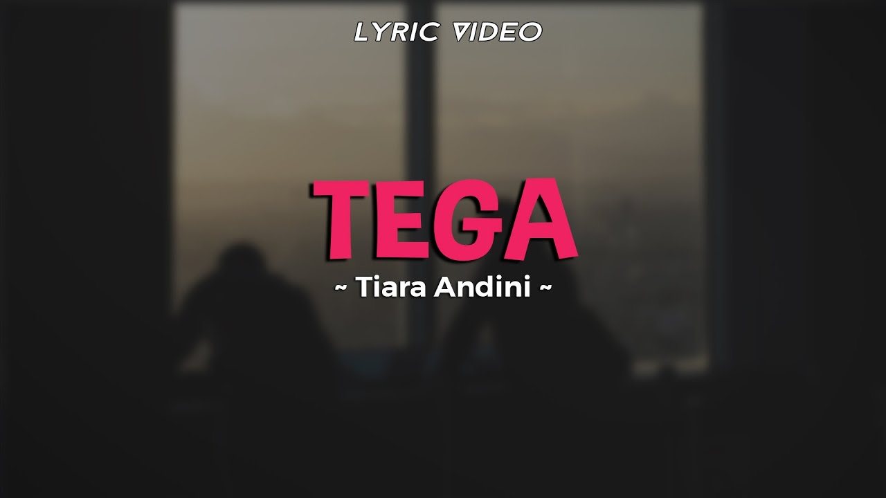 TIARA ANDINI - TEGA | Lirik Lagu Pop Indo Hits 2023 - YouTube