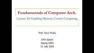 Celebrity Fundamentals of Comp. Arch. -- Lecture 20: Enabling Memory-Centric Computing (Spring 2025) Profile
