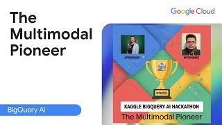 BigQuery AI Hackathon - The Multimodal Pioneer Winner