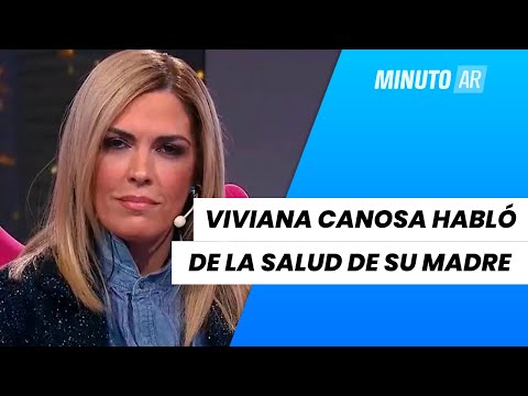 Viviana Canosa habló de la salud de su madre - Minuto Argentina 🇦🇷