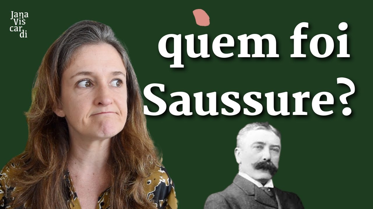 5 IDEIAS PARA ENTENDER FERDINAND DE SAUSSURE | LINGUISTAS DO MUNDO | JANA VISCARDI