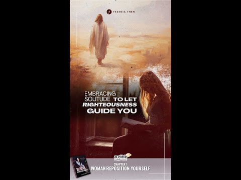 EMBRACING SOLITUDE TO LET RIGHTEOUSNESS GUIDE YOU - Yesenia Then