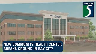 New community health center breaks ground in Bay City