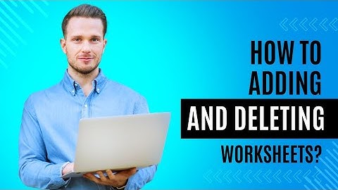 "How to Add and Delete Worksheets in Excel | Step-by-Step Guide"