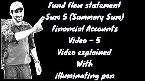Fund Flow Statement | Accounts simplified- video 5 | Summary Sum | BCom | Sem 5 | VNSGU | CA | BBA
