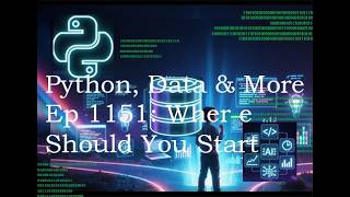 Python Data & More | Where Should You Start | Ep. 1151