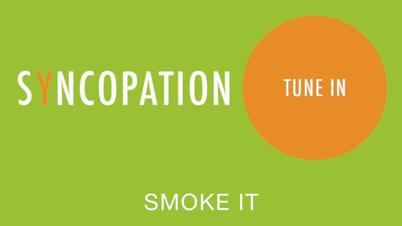 Watch Syncopation - Smoke It on YouTube Watch Syncopation - Smoke It on YouTube
