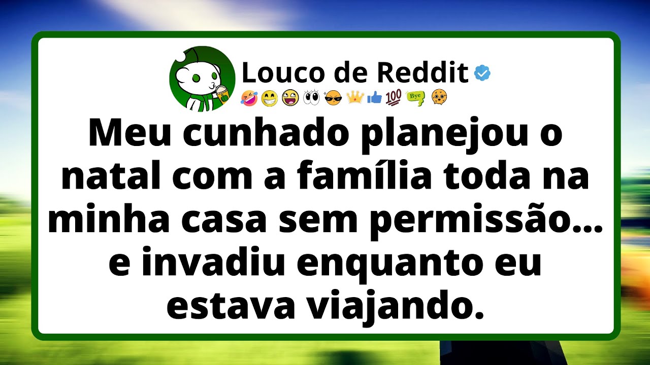 Meu cunhado planejou o natal com a família toda na minha casa sem permissão...
