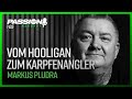 VOM HOOLIGAN ZUM KARPFENANGLER - Markus Pludra im Gespräch mit Jens Bernsten