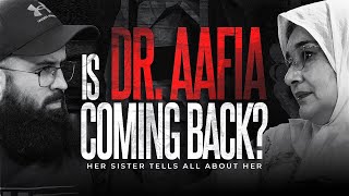 Dr Aafia is coming back? Warning: Emotional | Her sister tells ALL about her.