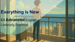 Everything Is New – C1 English Listening Practice (Life in San Diego)
