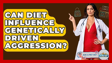 Can Diet Influence Genetically Driven Aggression? - Ask A Pet Vet