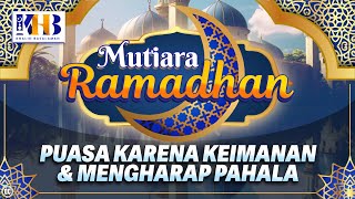 MUTIARA RAMADHAN : PUASA RAMADHAN KARENA KEIMANAN DAN MENGHARAP PAHALA - KHALID BASALAMAH
