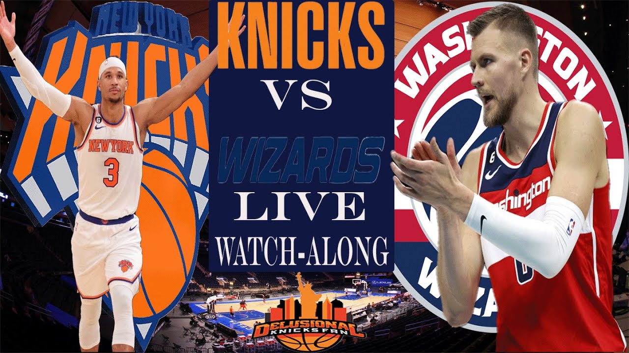 🔴LIVE New York Knicks VS Washington Wizards Watch along During and