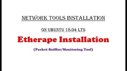 Etherape Installation on Ubuntu 18.04 LTS