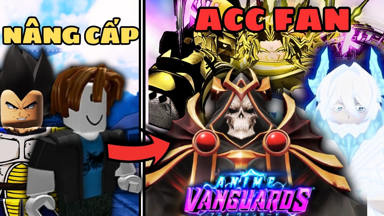 Mình Nâng Cấp Acc Fan Trở Nên SIÊU KHỦNG Trong Anime Vanguards!!!!!