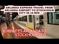 Arlanda airport to Stockholm City. Take Arlanda Express 18 min hole trip. Fastest way to go.