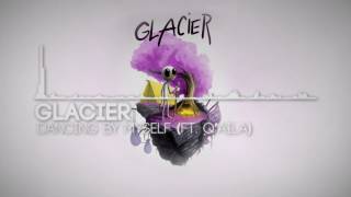 Glacier - Dancing By Myself