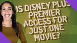 Is Disney Plus premier access for just one movie?
