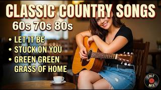 Timeless Country Playlist – Let It Be, Green Green Grass of Home, Stuck On You & More