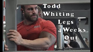 Bodybuilder Todd Whitting Leg Training Video 4.5 Weeks Out From North Americas