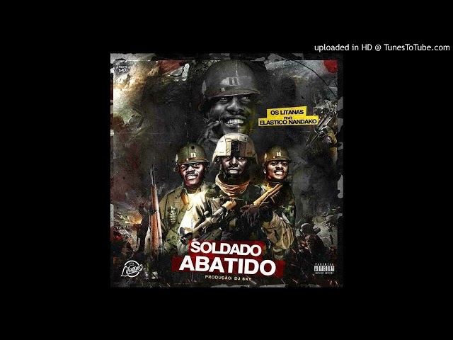 Os Litanas ft Elástico Nandako - Soldado Abatido (Afro House) class=