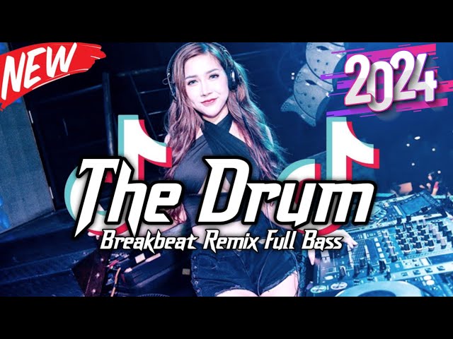 DJ THE DRUM BREAKBEAT REMIX VIRAL TIKTOK 2024 FULL BASS class=