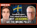 Why lockdowns are the wrong policy - Swedish expert Prof. Johan Giesecke