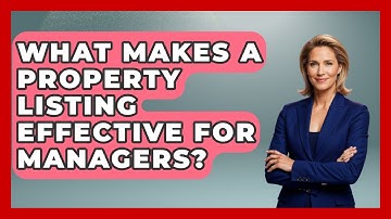 What Makes A Property Listing Effective For Managers? - Mastering Property Management
