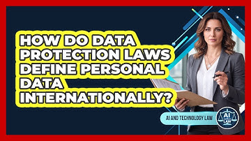 How Do Data Protection Laws Define Personal Data Internationally?