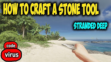 HOW TO CRAFT A STONE TOOL IN STRANDED DEEP HOW TO MAKE A STONE TOOL IN STRANDED DEEP GUIDE