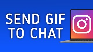 How To Send GIF To Chat On Instagram On PC (New Update)