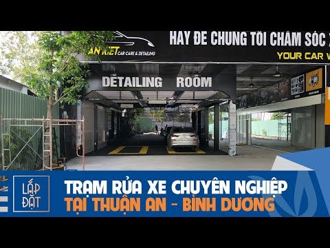 Lắp đặt trung tâm rửa xe, chăm sóc xe ô tô chuyên nghiệp tại Thuận An - Bình Dương