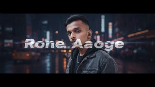 Rone Aaoge - Rishu Rishav Feat. Official Music Video