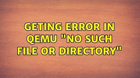 Geting error in qemu "No such file or directory"