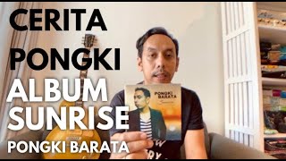 CERITA PONGKI EPISODE : ALBUM SUNRISE  (2011)- PONGKI BARATA