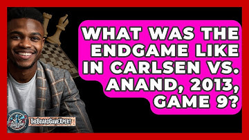 What Was The Endgame Like In Carlsen Vs. Anand, 2013, Game 9? - The Board Game Xpert