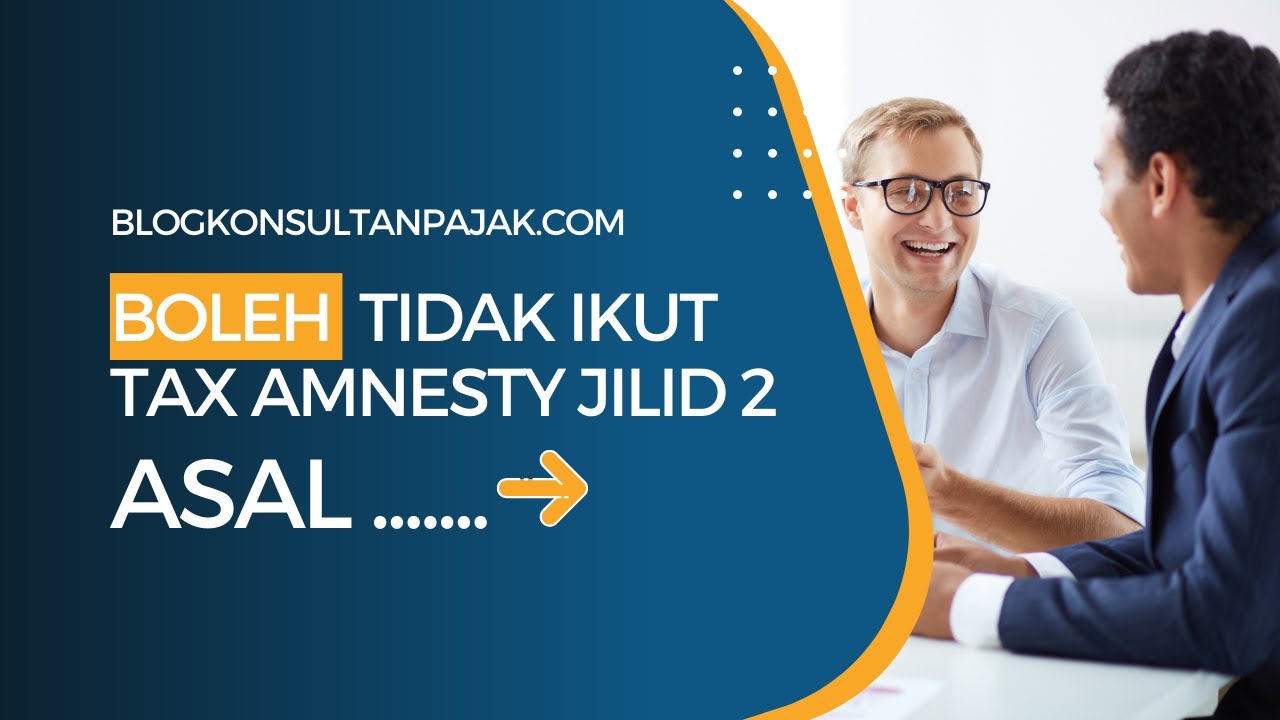 BOLEH TIDAK IKUT TAX AMNESTY JILID 2 Asal Tanggung Sendiri