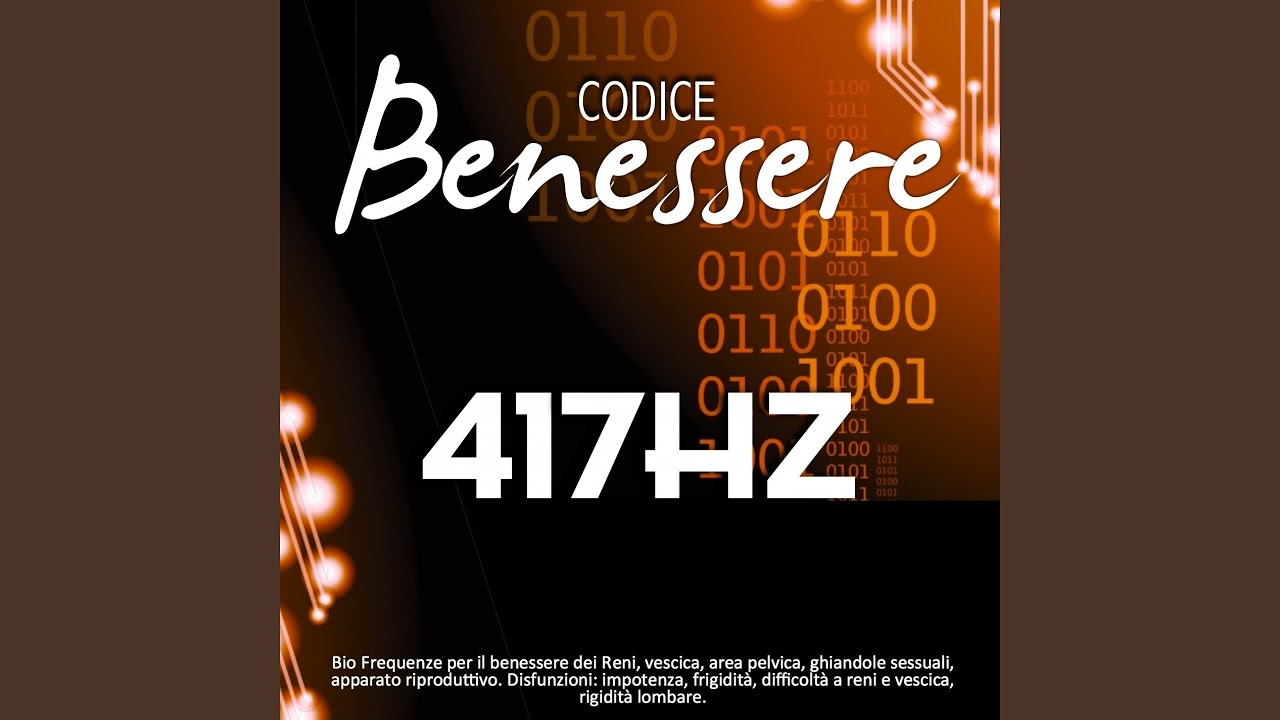 Codice benessere 417 Hz: bio frequenze per il benessere dei reni, vescica, area pelvica,...