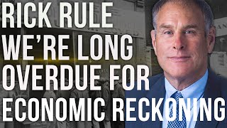 Rick Rule | Day of Reckoning | Inflation | Commodities | Civil Unrest | @Rule Investment Media